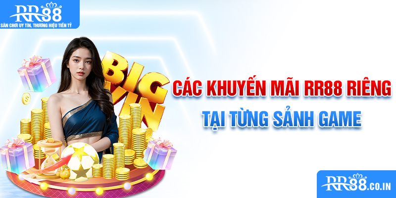 Các khuyến mãi RR88 riêng tại từng sảnh game