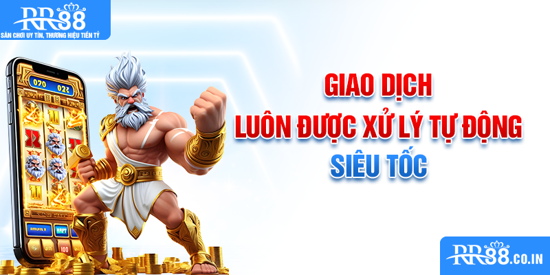 Giao dịch luôn được xử lý tự động siêu tốc