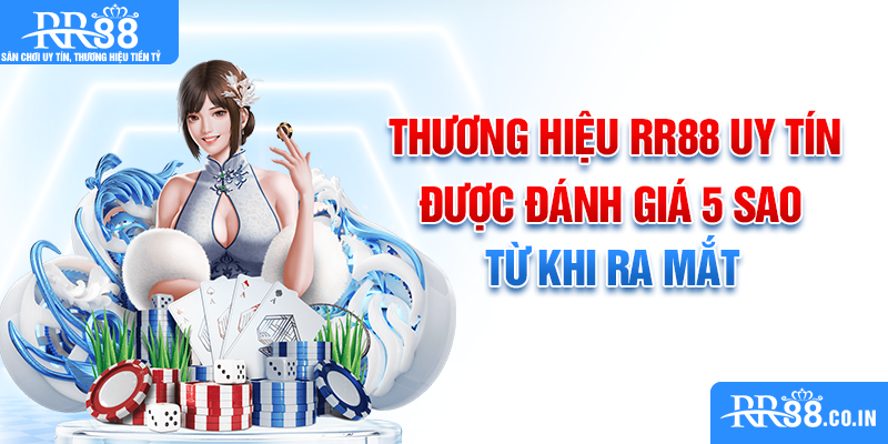 Thương hiệu RR88 uy tín được đánh giá 5 sao từ khi ra mắt